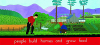 Vignette 1 - Titre : People build homes and grow food [série 